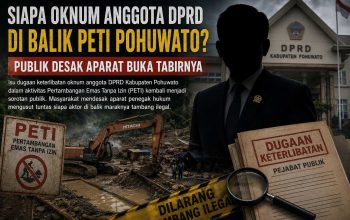 Siapa Oknum Anggota DPRD di Balik PETI Pohuwato? Publik Desak Aparat Buka Tabirnya